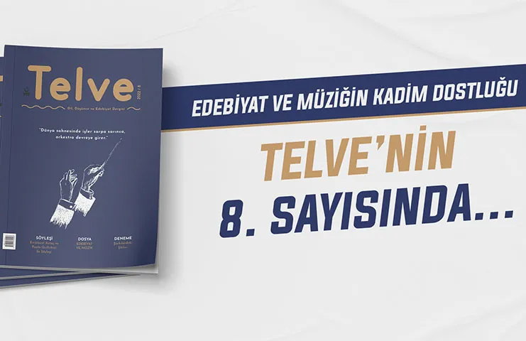 Edebiyat ve Müziğin Kadim Dostluğu Telve’nin 8’inci Sayısında