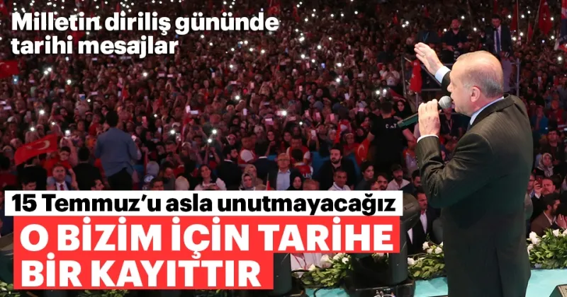 Başkan Erdoğan 15 Temmuz'da milletiyle buluştu