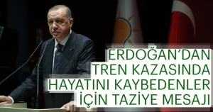 T.C. Cumhurbaşkanı Recep Tayyip Erdoğan, Çorlu'daki tren kazasında hayatını kaybeden