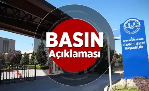 Diyanet İşleri Başkanlığından yapılan basın açıklamasında şu ifadelere yer verildi: