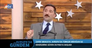   AK Parti İstanbul Milletvekili Zafer Sırakaya, ATV'de yayınlanan Avrupa'da
