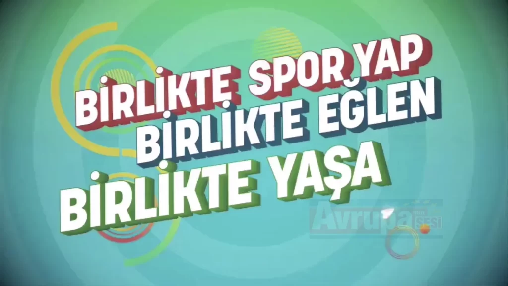 "Birlikte spor yap!" "Birlikte eğlen!" "Birlikte yaşa!"