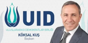 Uluslararası Demokratlar Birliği (UİD) Genel Başkanı Köksal Kuş, son dönemlerde