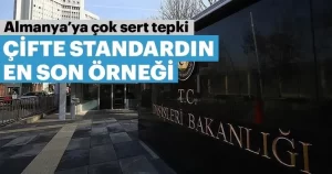 Dışişleri Bakanlığı'ndan Almanya'ya tepki, Almanya'nın iki yüzlü yaklaşımını kınıyoruz.