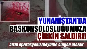 Yunanistan’da, Türkiye’nin Atina-Pire Başkonsolosluğu binasına bir grup tarafından boya şişeleri