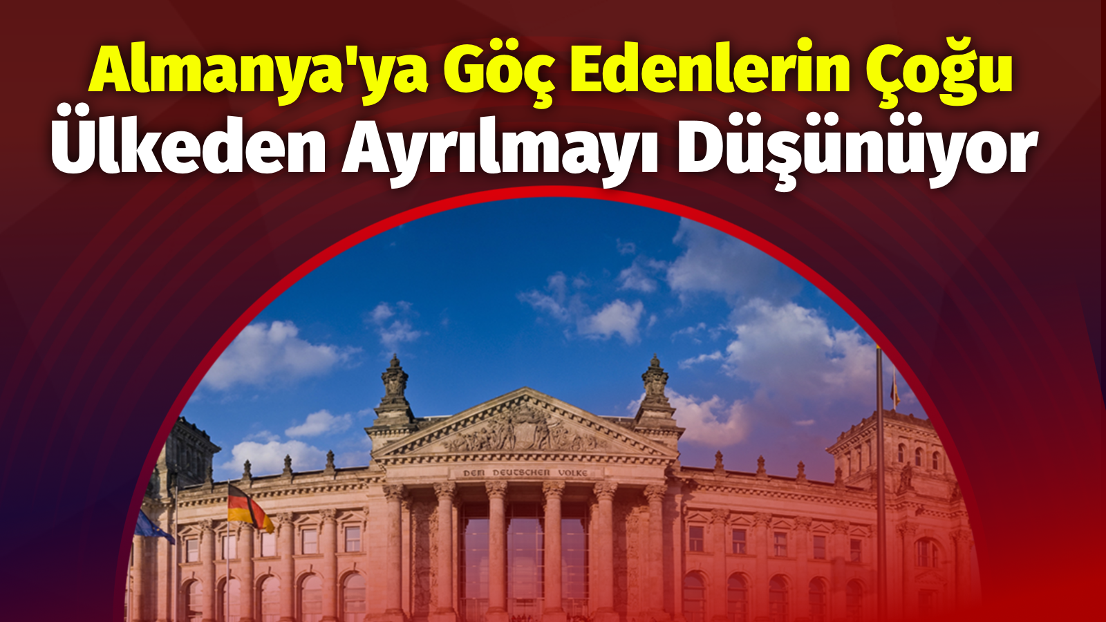 Almanya'ya göç edenlerin çoğu ülkeden ayrılmayı düşünüyor