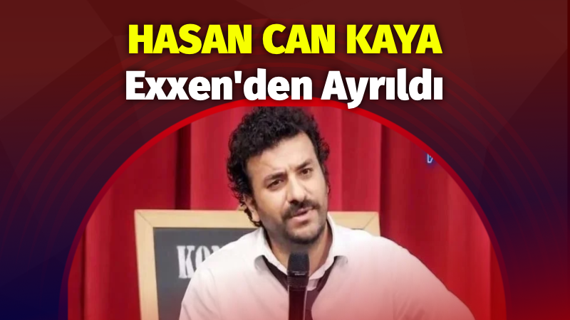 Ünlü komedyen Hasan Can Kaya,