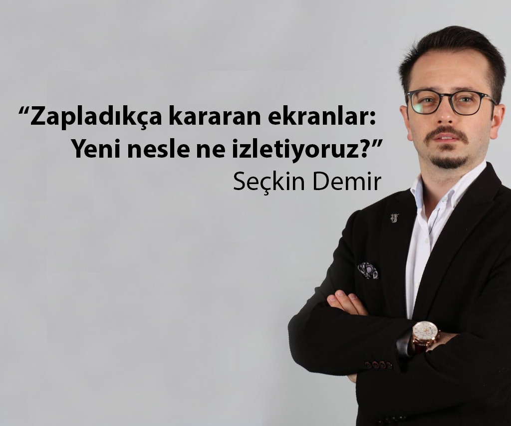 ‘’Zapladıkça kararan ekranlar: Yeni nesle ne izletiyoruz’’