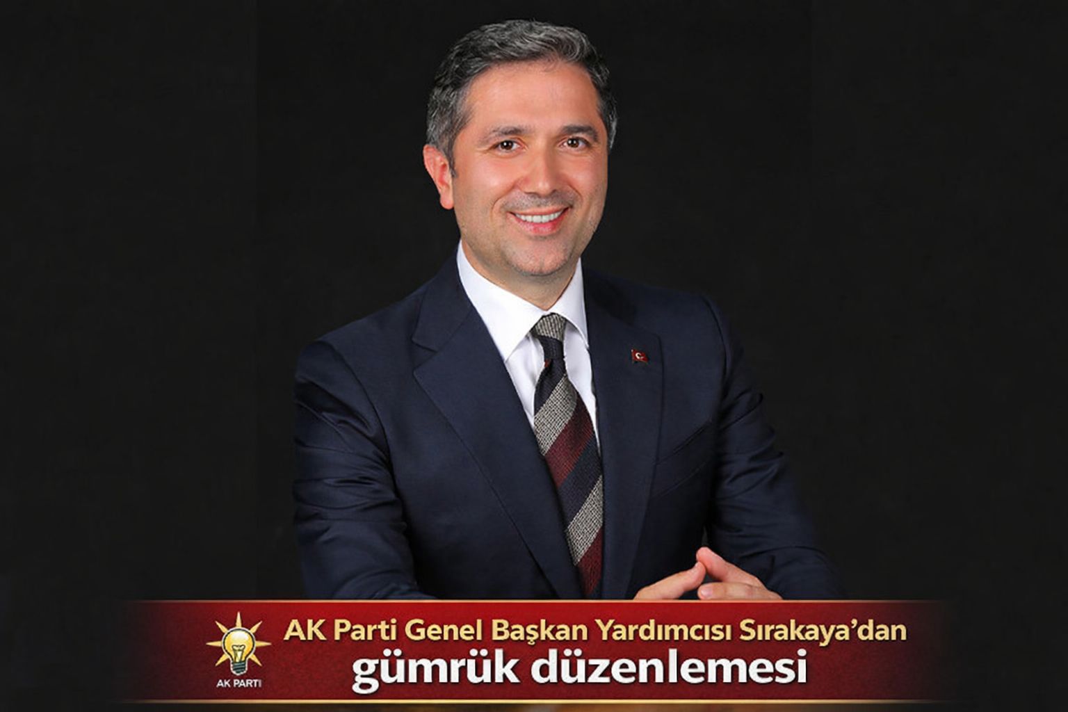 AK Parti Genel Başkan Yardımcısı Sırakaya’dan gümrük düzenlemesine net açıklama