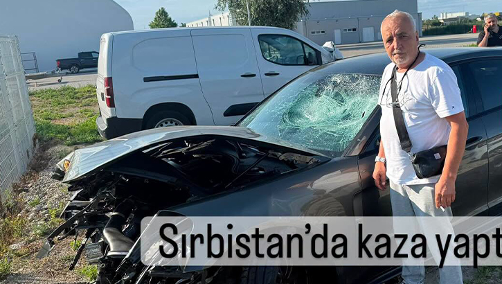 Sırbistan'da Korkutan Kaza: Gurbetçinin Lüks Porsche'si Pert Oldu